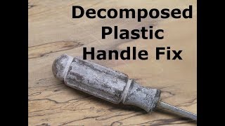 Hand Tool Restoration  Decomposed Plastic Handle Fix