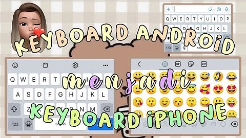 CARA MENGUBAH KEYBOARD ANDROID MENJADI KEYBOARD IPHONE SIMPLE LOH📱✨|| A