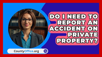 Do I Need To Report An Accident On Private Property? - CountyOffice.org