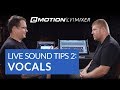 Live Sound Tips Part 2: Vocals (ft. eMotion LV1)