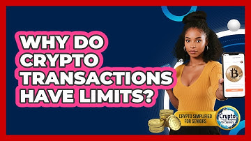Why Do Crypto Transactions Have Limits? - Crypto Simplified for Seniors