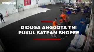 Viral Video Diduga Anggota TNI Pukul Satpam Shopee, Kasus Sedang Didalami