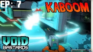 KABOOM | Void Bastard Ep 7