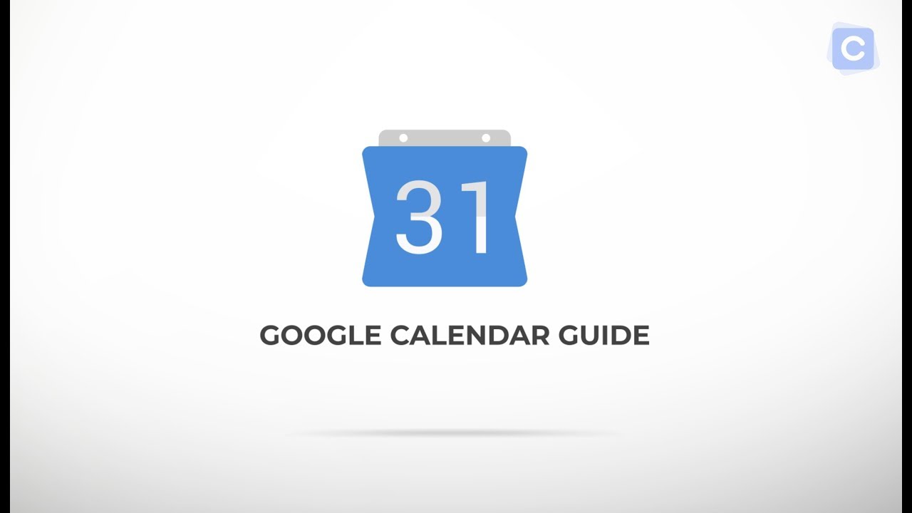 Google Calendar Guide The Ultimate Video Guide To Google Calendar