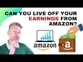 Can you live off your earnings from Amazon?