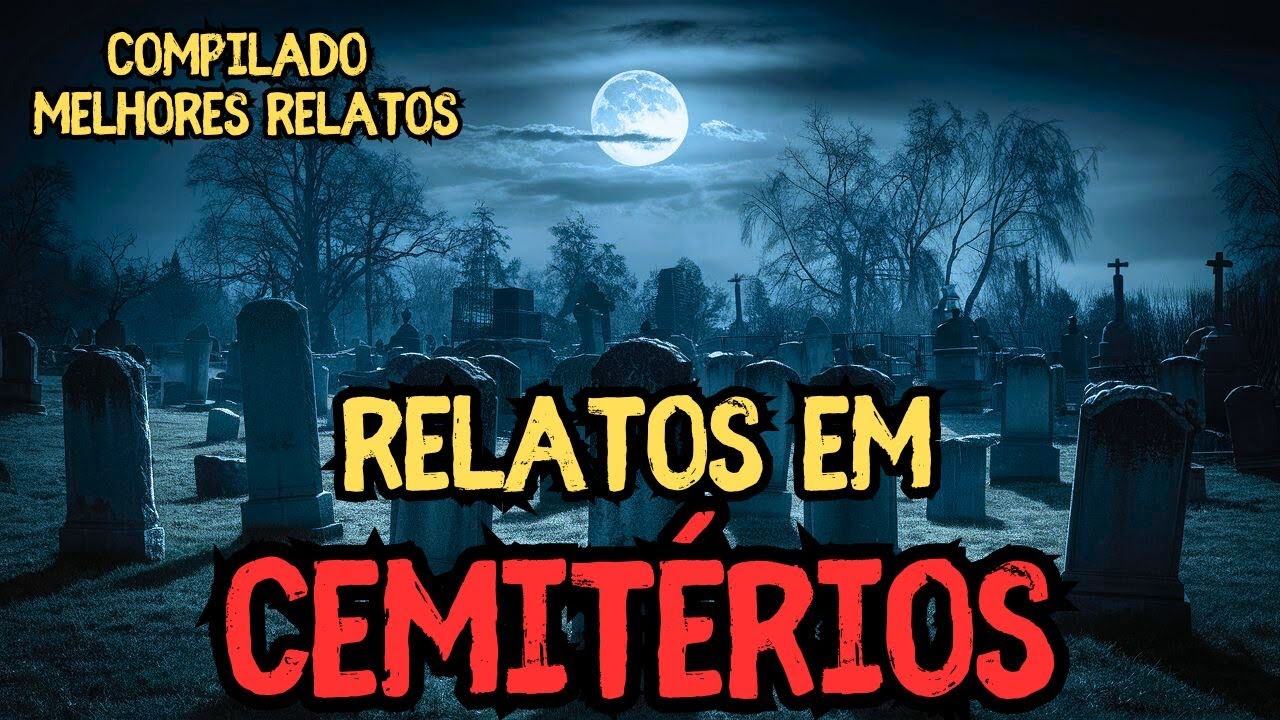 RELATOS EM CEMITÉRIOS - Compilado - História de terror