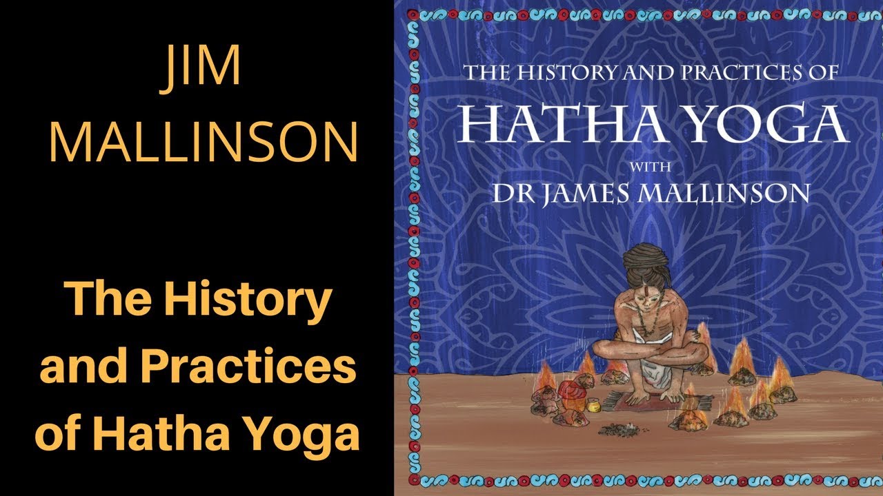 The History and Practices of Hatha Yoga with Dr. James Mallinson YouTube