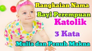 NAMA BAYI PEREMPUAN KATOLIK INDAH MULIA PENUH MAKNA