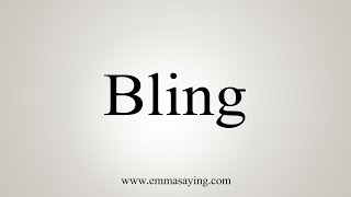 How To Say Bling Youtube