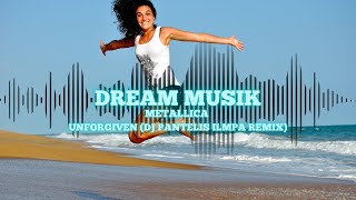 Dream Musik - METALLICA Unforgiven (Dj Pantelis Ilmpa remix)