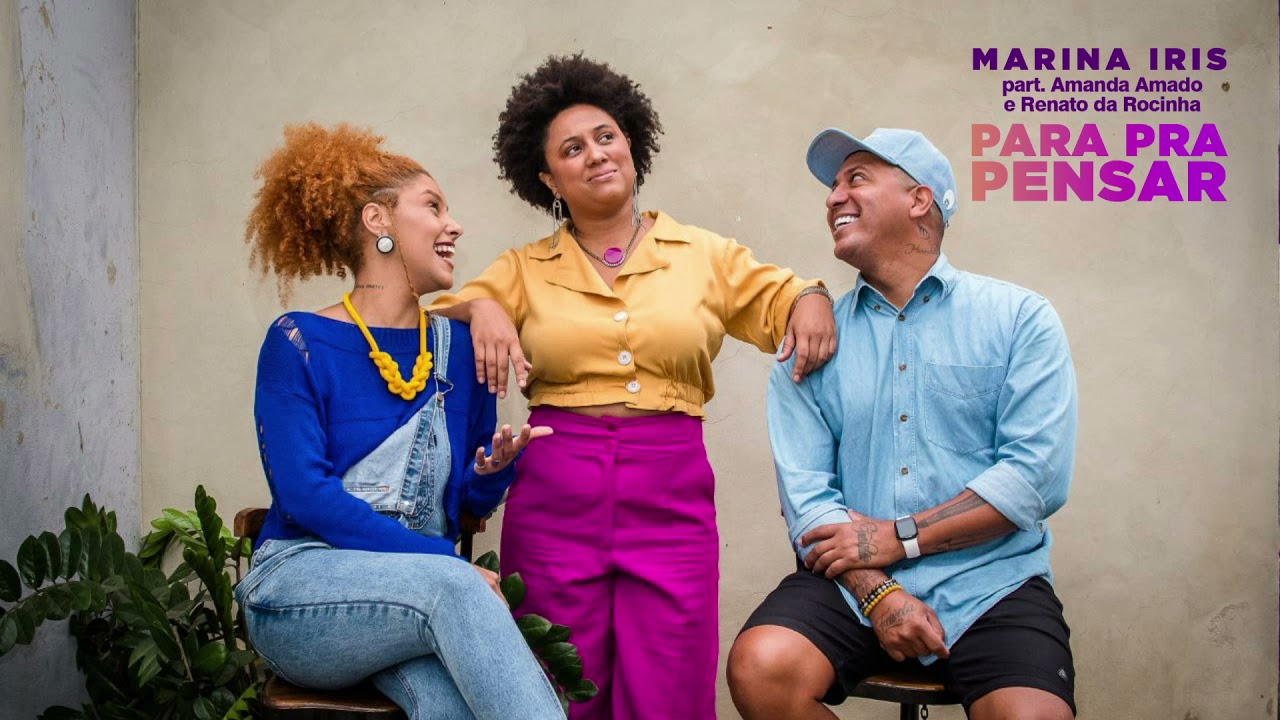 Para pra pensar - Marina Iris feat. Renato da Rocinha e Amanda Amado