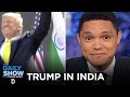 Trump takes india  the daily show