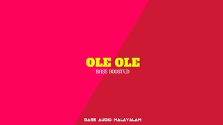 Ole Ole | Bass Boosted | BASS AUDIO MALAYALAM