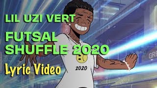 Lil Uzi Vert - Futsal Shuffle 2020 (LYRICS)