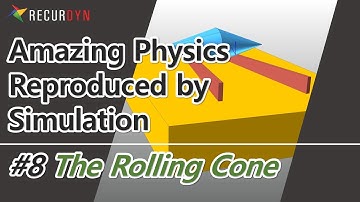 Amazing PhysicsReproduced by Simulation #8 The Rolling Cone