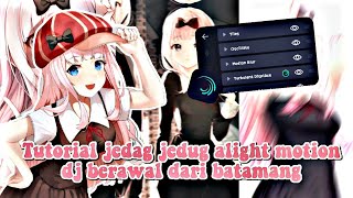 TUTORIAL JEDAG JEDUG ALIGHT MOTION DJ BERAWAL DARI BATAMANG