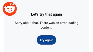 Fix Reddit Let's try that again Sorry about that. There was an error loading content error problem