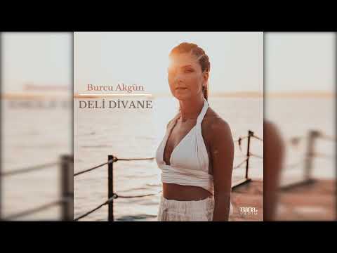 Burcu Akgün - Deli Divane