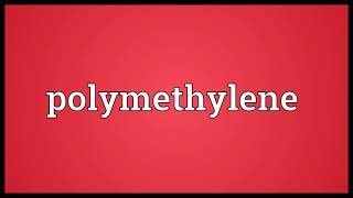 Polymethylene Meaning