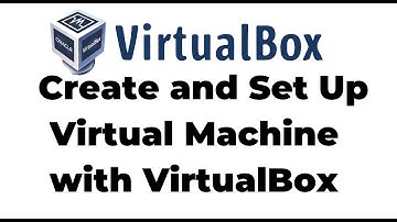 How To Create and Set Up Virtual Machines with VirtualBox