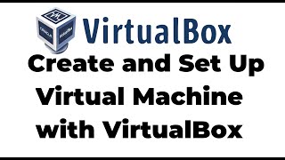 How To Create and Set Up Virtual Machines with VirtualBox