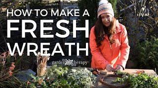 How to Make a Fresh Wreath from the Garden - Garden Therapy