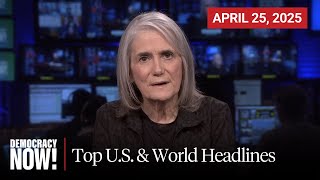 Top U.S. & World Headlines — April 24, 2025