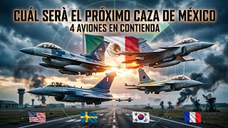 ¿Qué Avión de Combate Elegirá México? F-16, Gripen, FA-50 y Rafale en Competencia