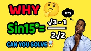 Why 🤔 Sin 15° = √3 - 1/ 2√2 | Special Angle°| Trigonometry .