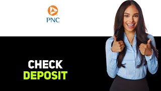 How to deposit a check with PNC mobile deposit