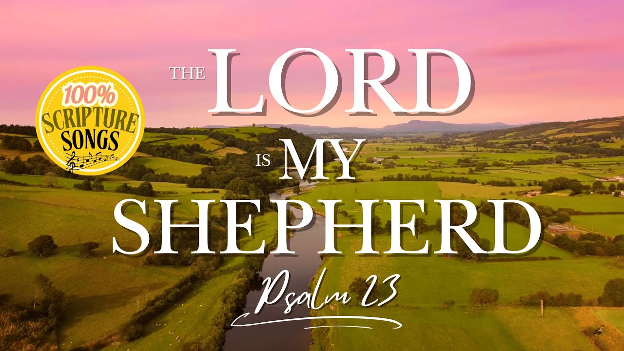 The Lord Is My Shepherd - Psalm 23 Scripture Song Praise & Worship ...