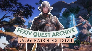 Lv.56 Hatching Ideas | No Commentary | FFXIV Quest Archive