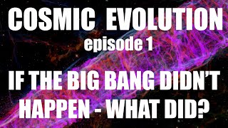 If the Big Bang Didn&#39;t Happen, What Did?