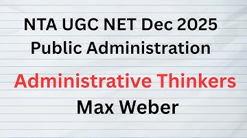 Lecture 5 Max Weber. Public Administration. NTA UGC NET Exam. UPSC and State PSCs Exams