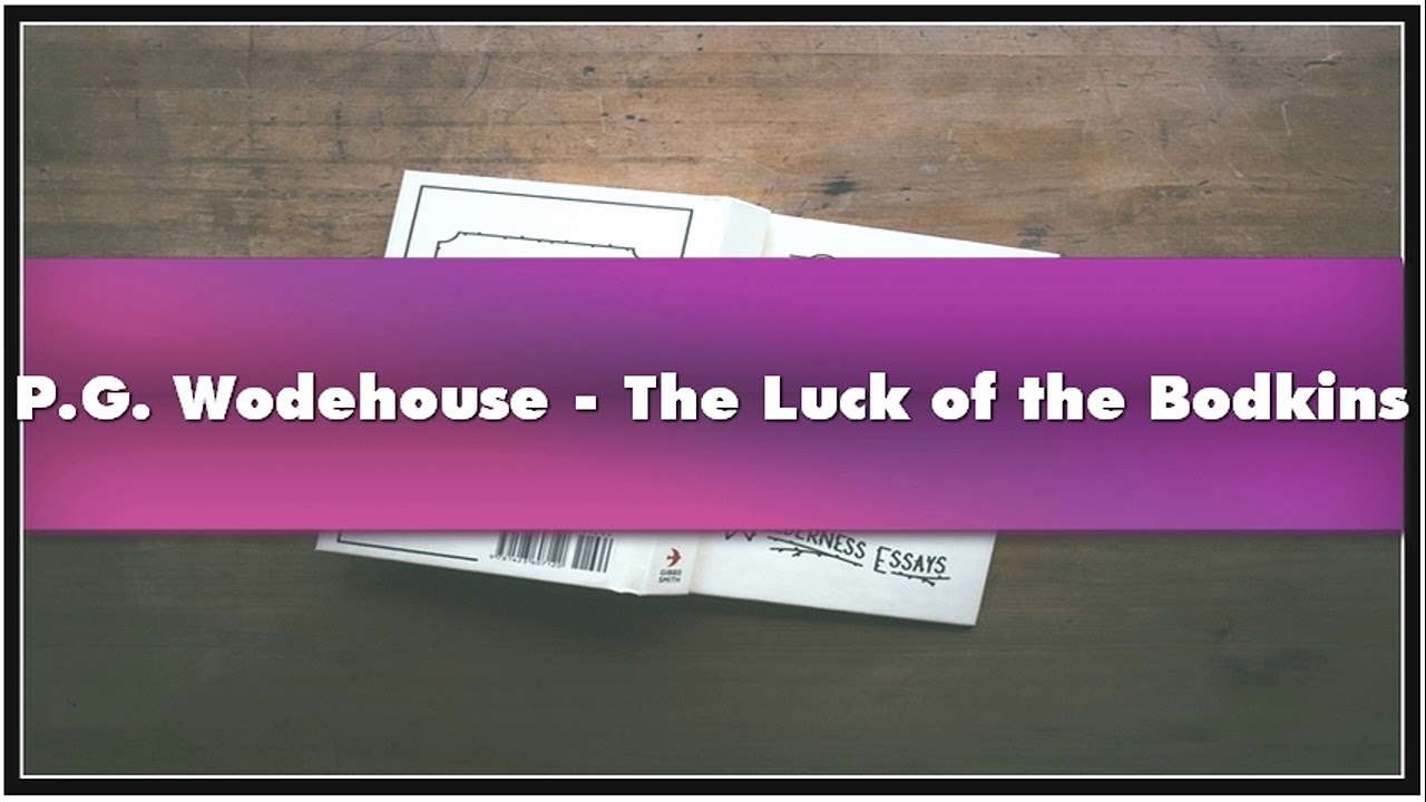 PG Wodehouse   The Luck of the Bodkins Audiobook