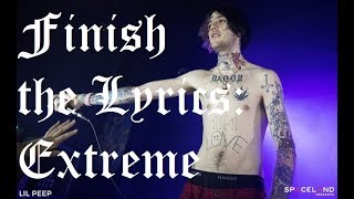 FINISH THE LYRICS: LIL PEEP [EXTREME VERSION]