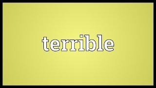 Terrible Meaning