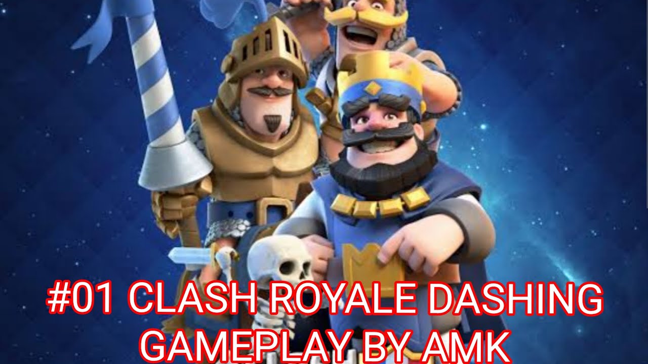 Dashing gameplay by AMK | Clash royale | In Telugu | #01 | AMK KING YT ...