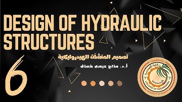 Design of Hydraulic Structures - Lecture 6 - By Prof  Dr  Salah I.  Khassaf