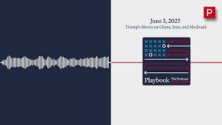 June 3, 2025: Trump turns the screws | The Playbook Podcast