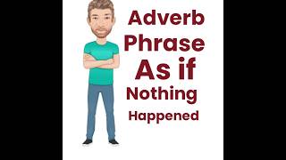 As if Nothing Happened - Adverb Phrase (143) English Tutor Nick P