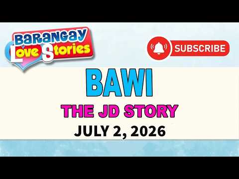 BAWI - JD _ BARANGAY LOVE STORIES _ PAPA DUDUT STORIES _ July 2, 2026