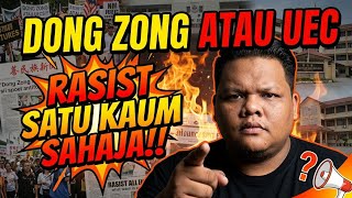 UEC Atau Dong Zong Adalah Rasist !!