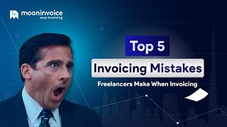 Top 5 Invoicing Mistakes Freelancers Must Avoid | Get Paid Faster