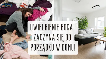 Uwielbienie Boga zaczyna się od porządku w domu!