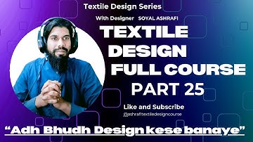 Textile Design Full Course  |  Part 25 | Adh Bhudh Design Kaise Banaye Step By Step | Soyal Ashrafi