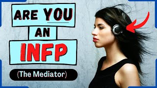 15 Signs You’re an INFP Personality Type (The Mediator)