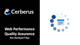 Web Performance Quality Assurance Using Cerberus