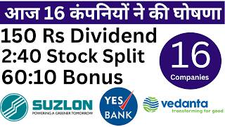 16 Company announced Bonus, Dividend and Split I Bonus I Split I Dividend