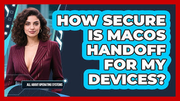How Secure Is macOS Handoff For My Devices? - All About Operating Systems